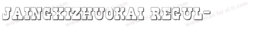 jaingxizhuokai regul字体转换